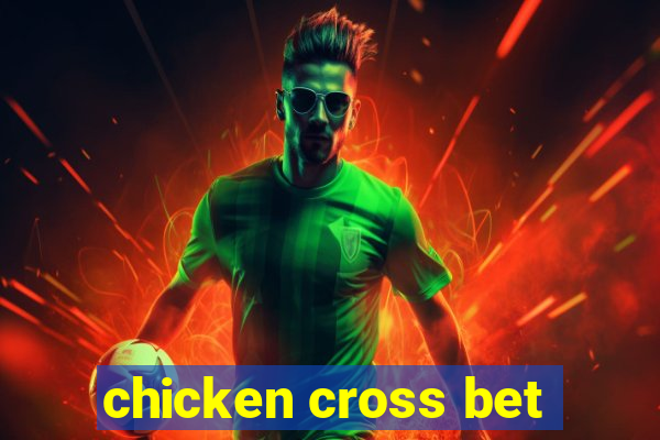 chicken cross bet